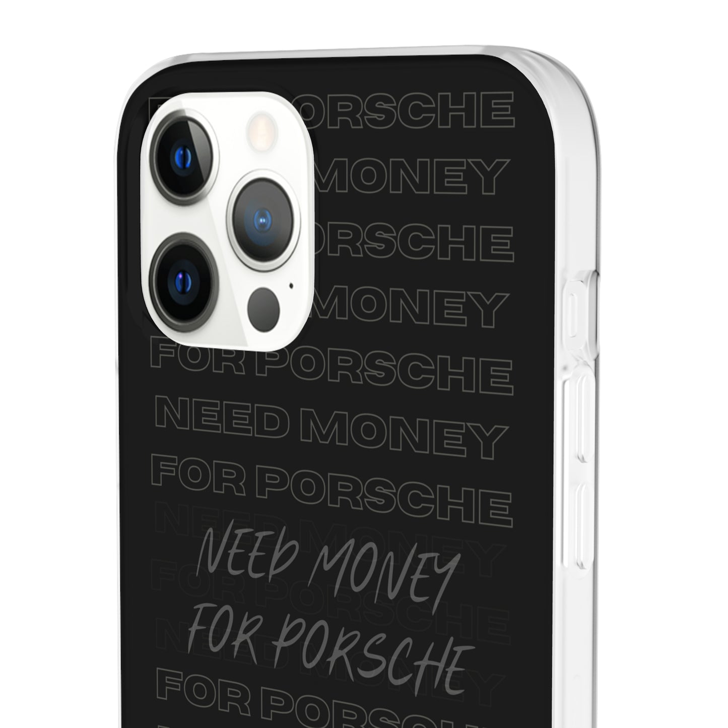 "Need money for Porsche" High Quality Phone Case