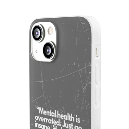 "Mental health is overrated" High Quality Phone Case