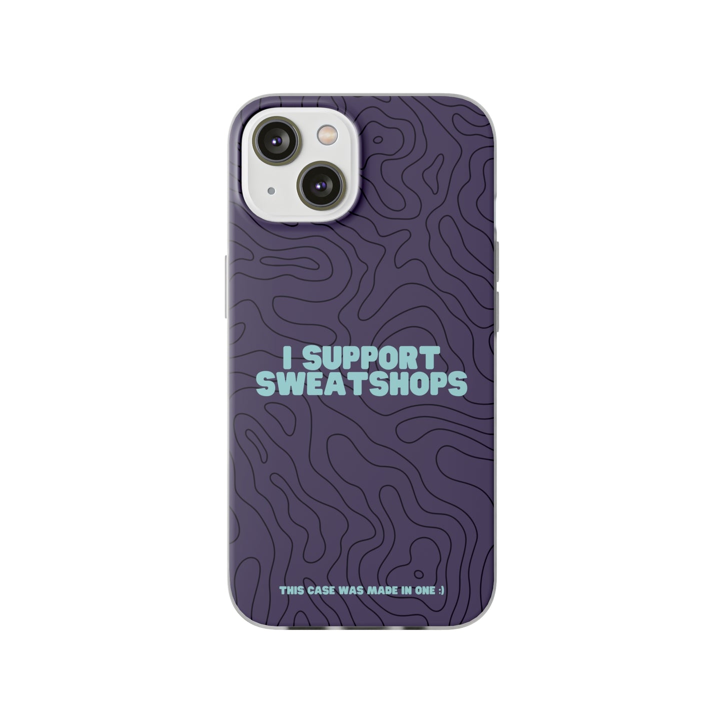 "I support sweatshops" High Quality Phone Case