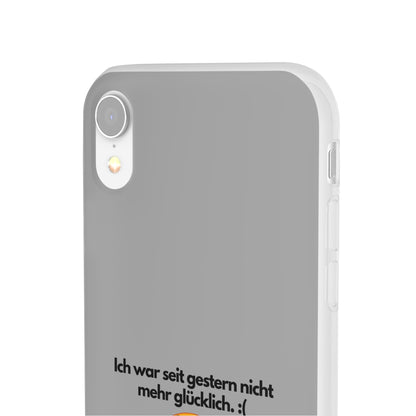 "lch war seit gestern nicht mehr glücklich" High Quality Phone Case