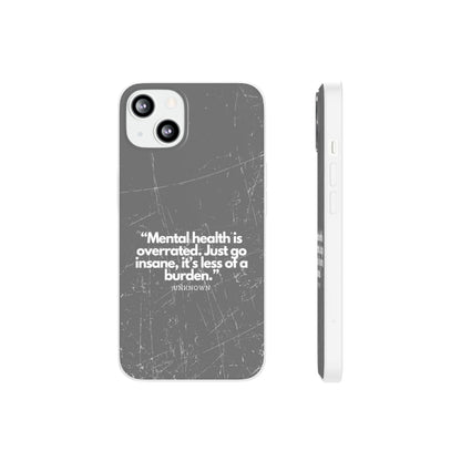 "Mental health is overrated" High Quality Phone Case