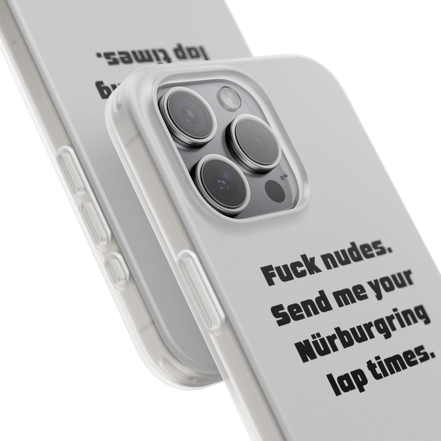 "Fuck nudes. Send me your Nürburgring lap times." High Quality Phone Case