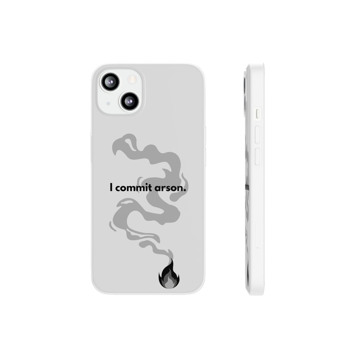 "I commit arson." High Quality Phone Case