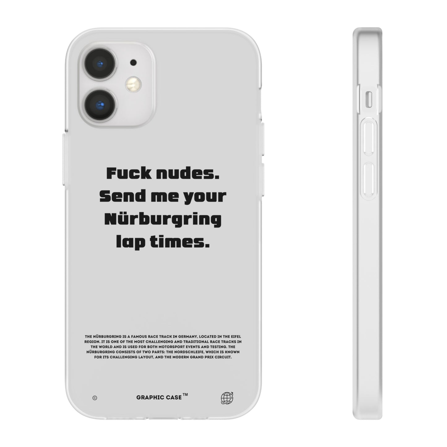 "Fuck nudes. Send me your Nürburgring lap times." High Quality Phone Case