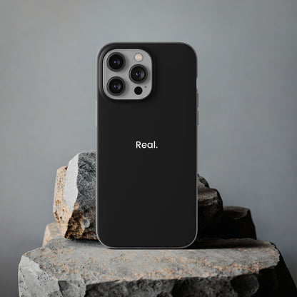 "Real." High Quality Phone Case