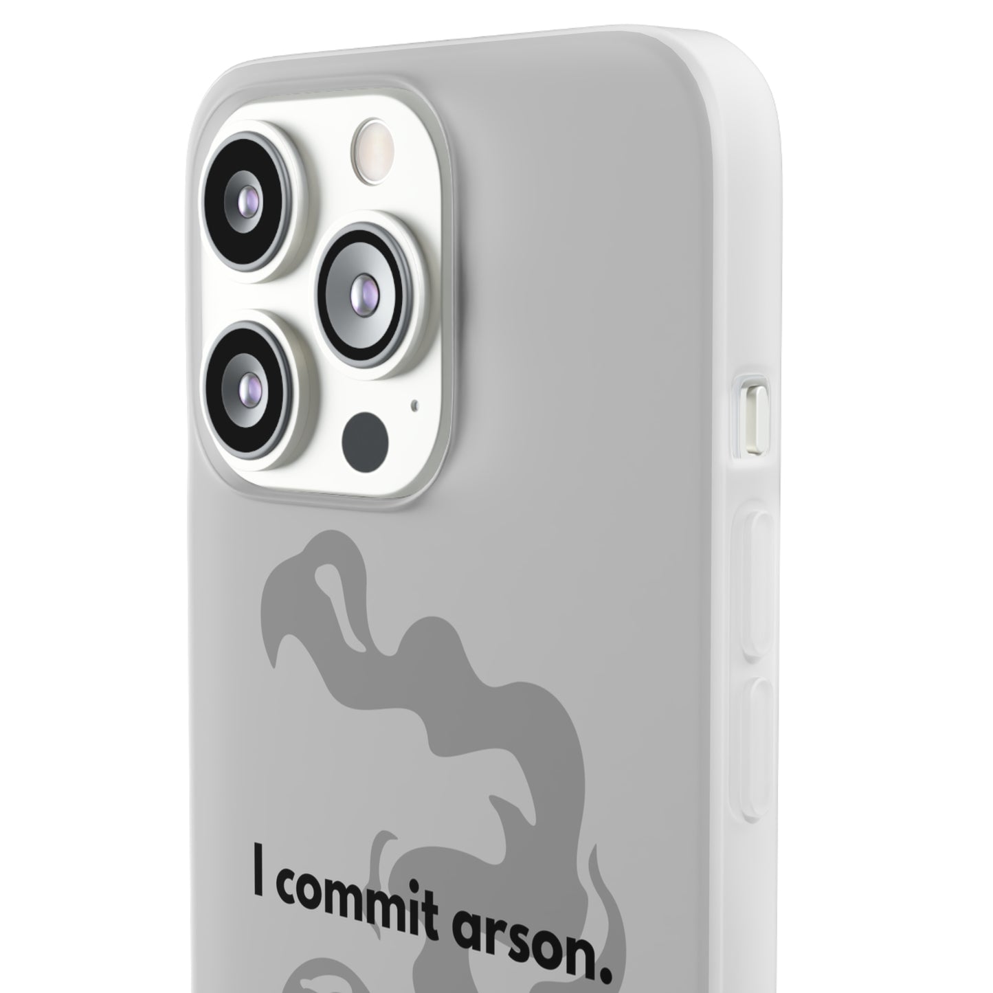 "I commit arson." High Quality Phone Case