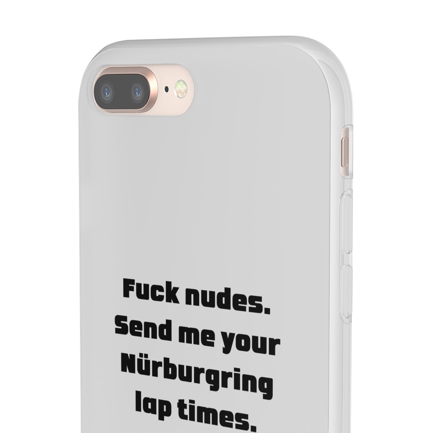 "Fuck nudes. Send me your Nürburgring lap times." High Quality Phone Case