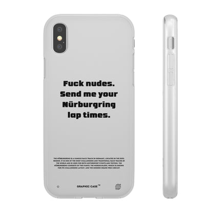 "Fuck nudes. Send me your Nürburgring lap times." High Quality Phone Case