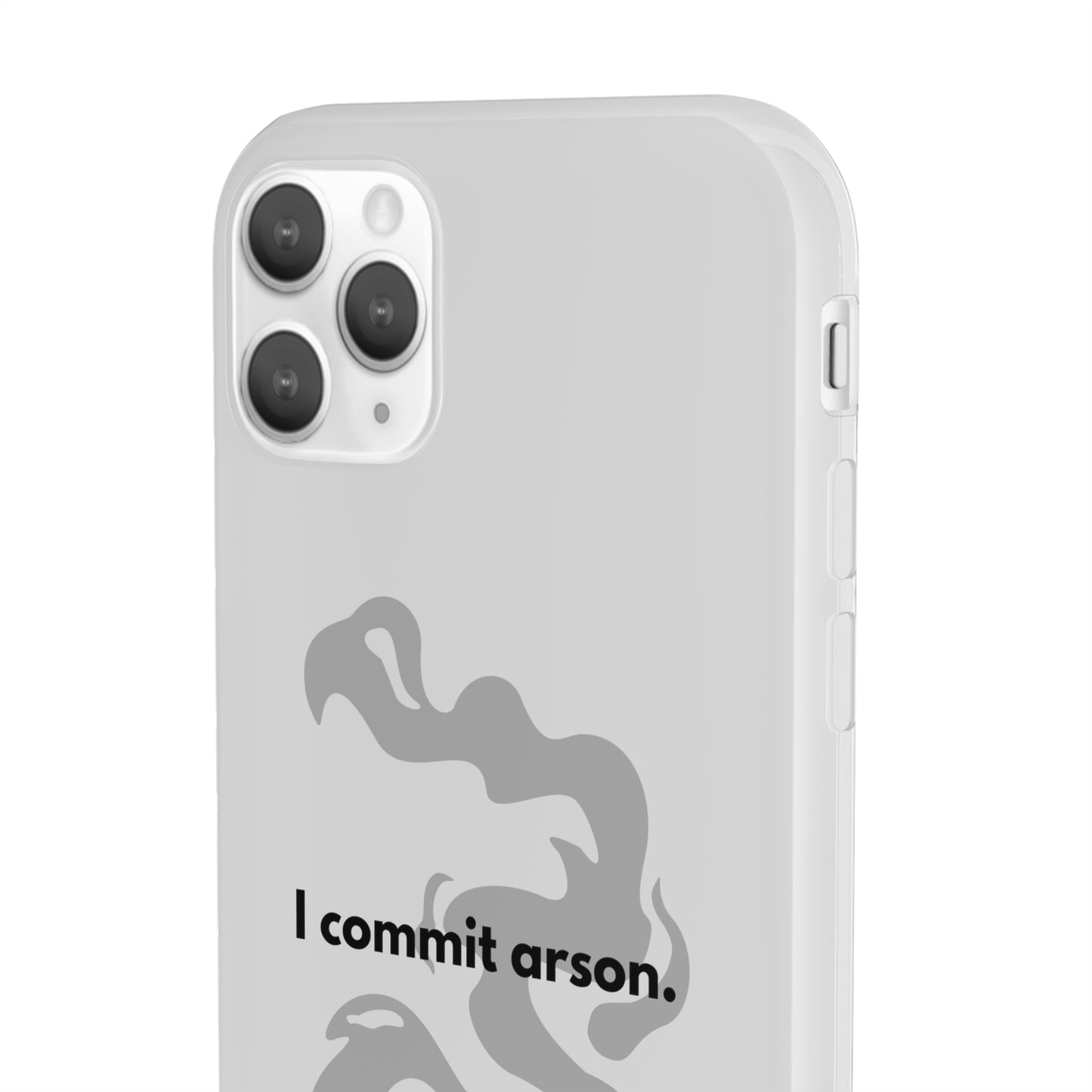 "I commit arson." High Quality Phone Case