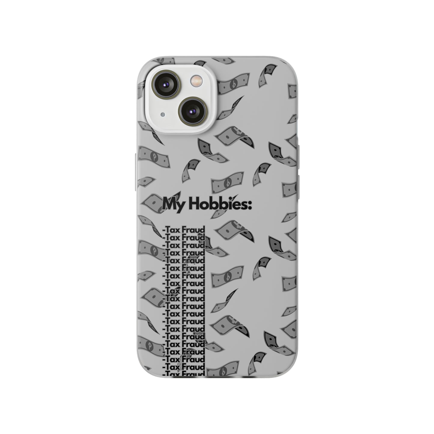 "My hobbies: -Tax Fraud Grey Version" High Quality Phone Case