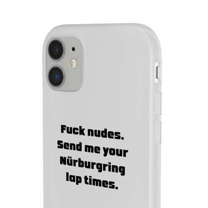 "Fuck nudes. Send me your Nürburgring lap times." High Quality Phone Case