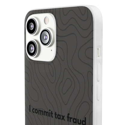 "I commit tax fraud" High Quality Phone Case