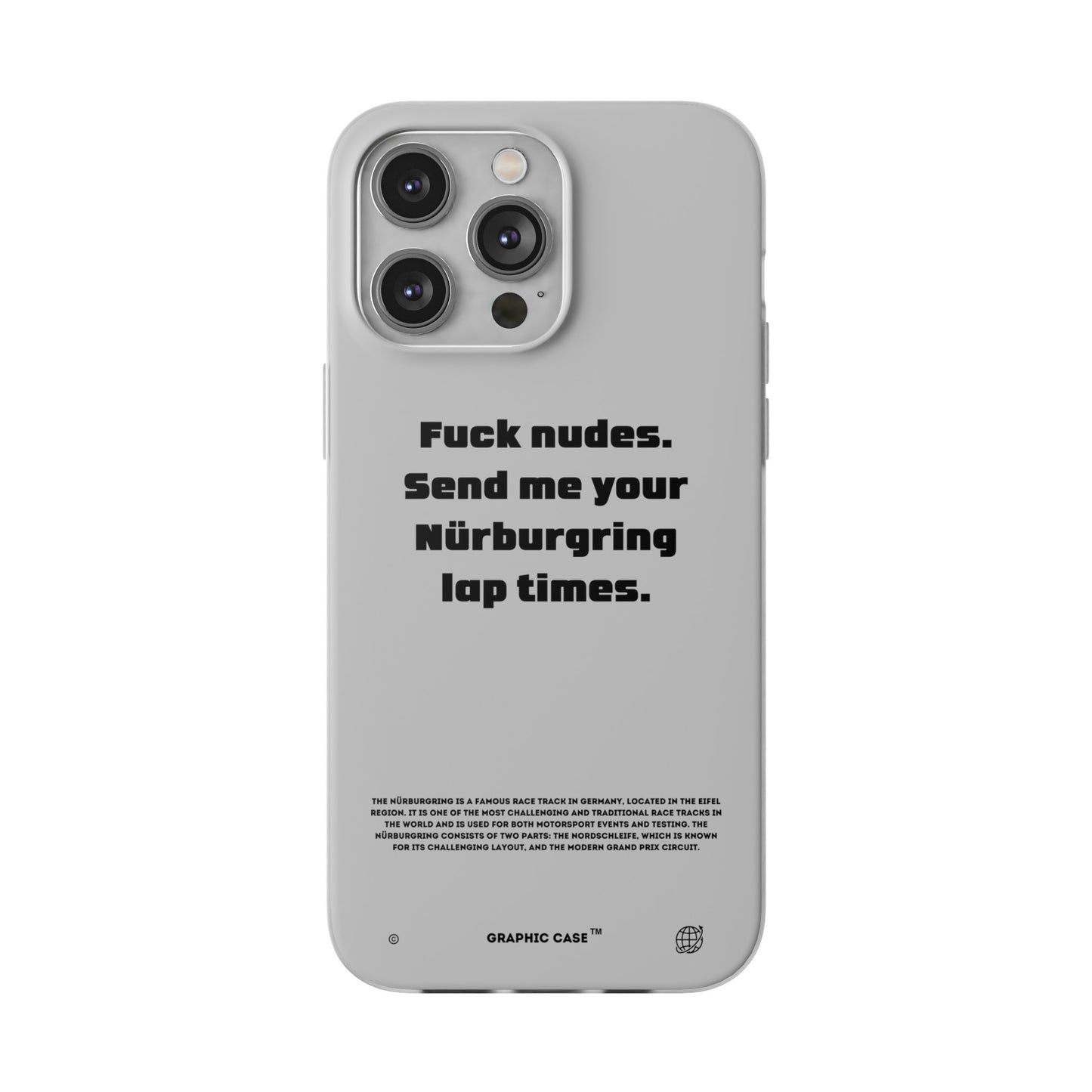 "Fuck nudes. Send me your Nürburgring lap times." High Quality Phone Case