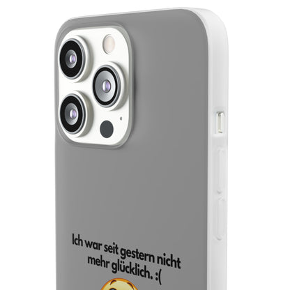 "lch war seit gestern nicht mehr glücklich" High Quality Phone Case