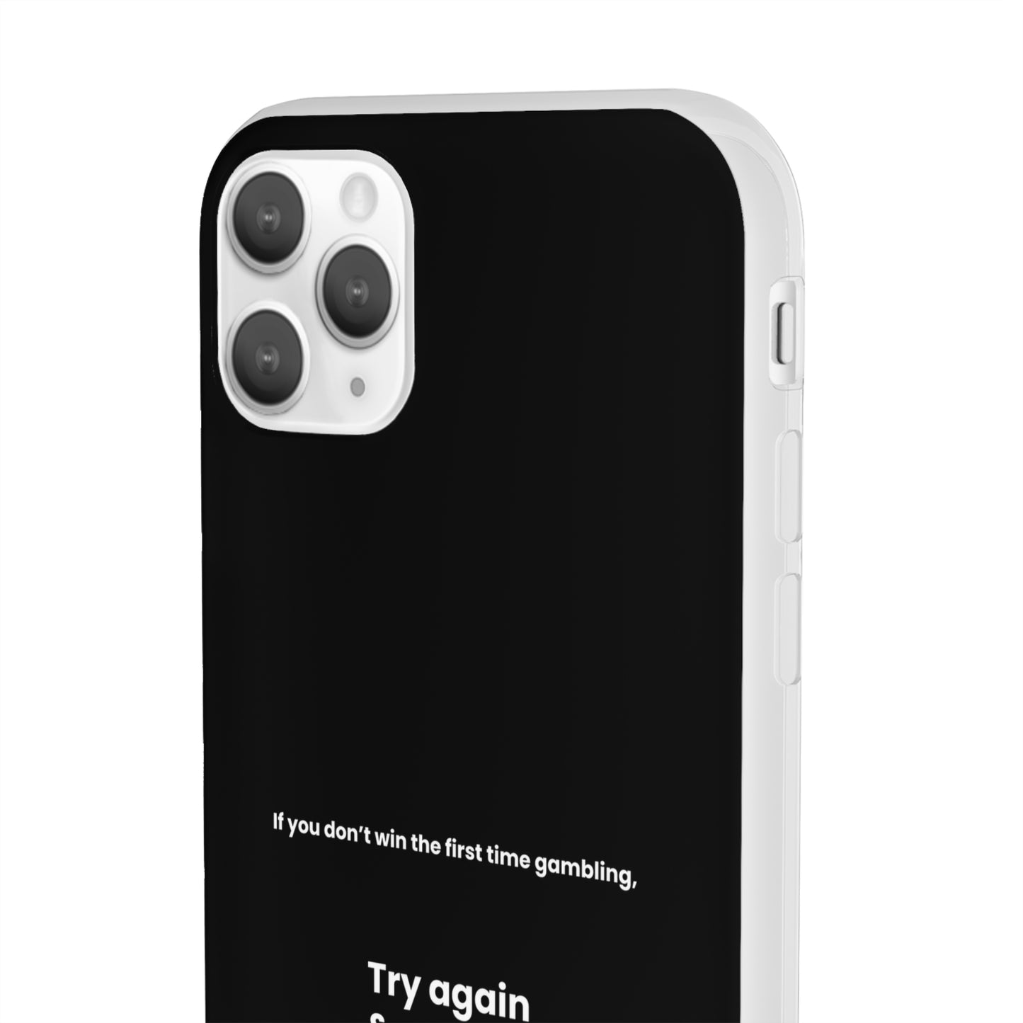 "If you don’t win the first time gambling, try again" High Quality Phone Case