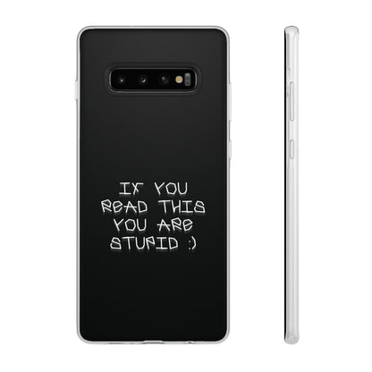 "If you read this you are stupid :)" High Quality Phone Case