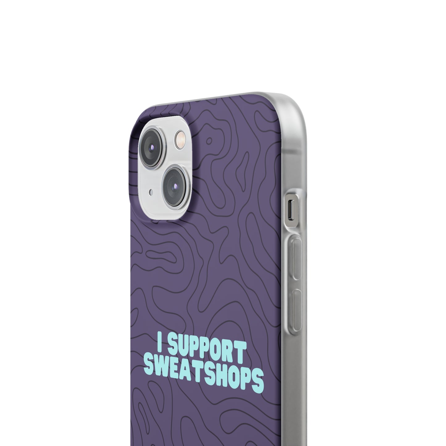 "I support sweatshops" High Quality Phone Case