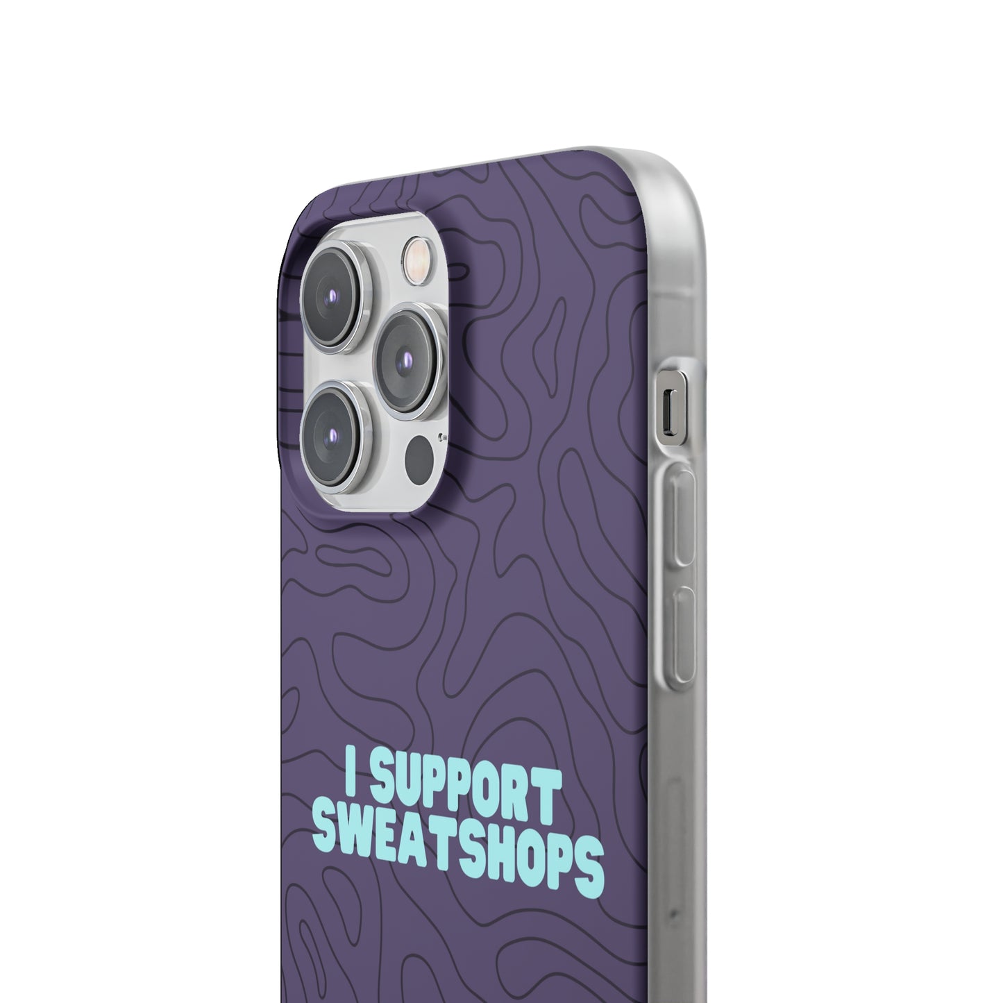 "I support sweatshops" High Quality Phone Case