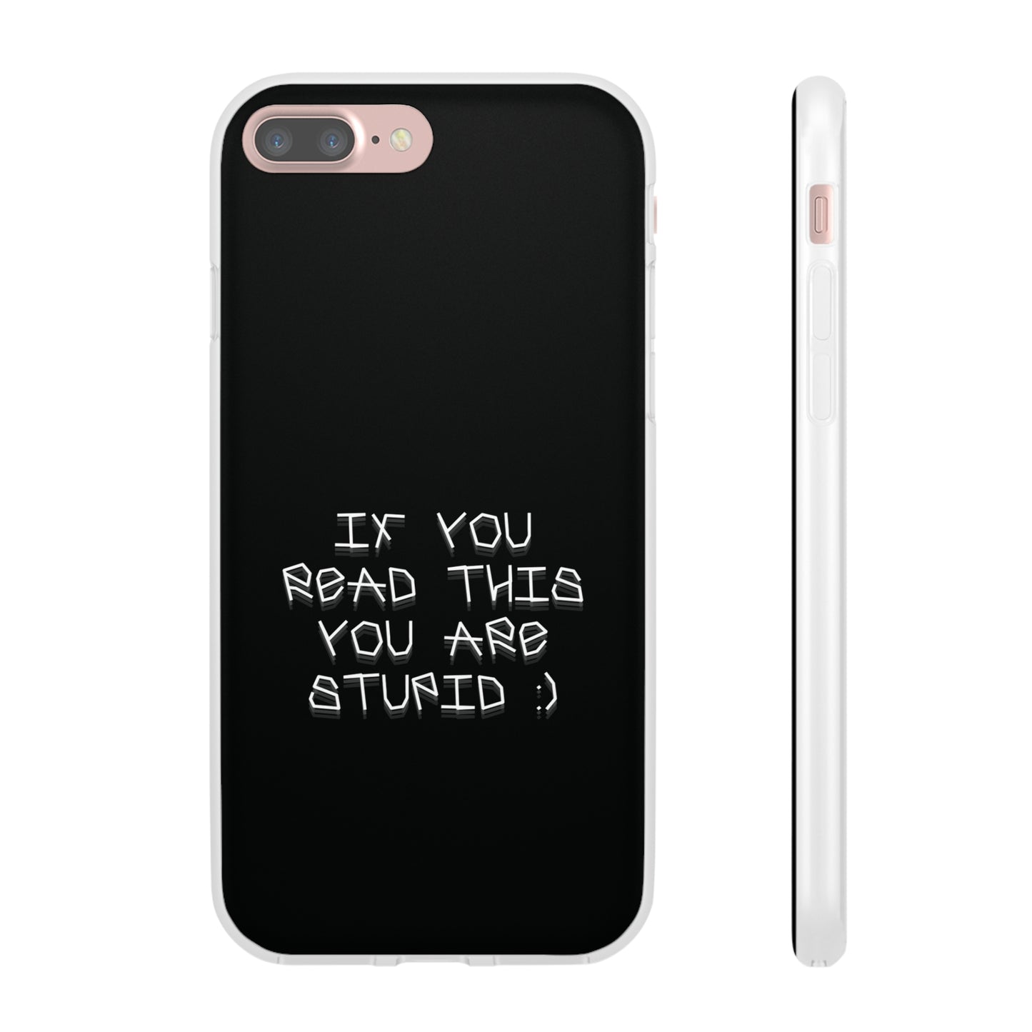 "If you read this you are stupid :)" High Quality Phone Case