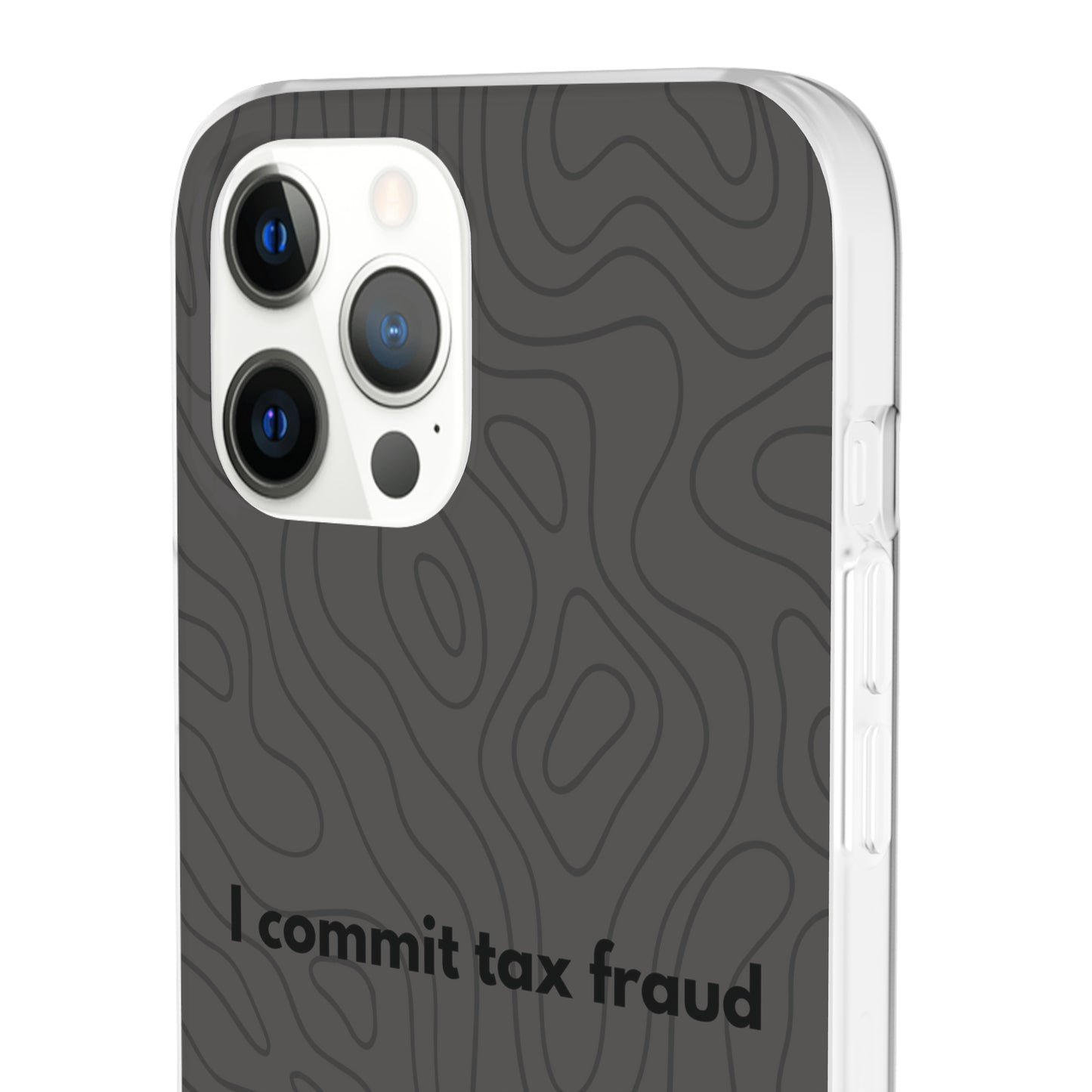 "I commit tax fraud" High Quality Phone Case