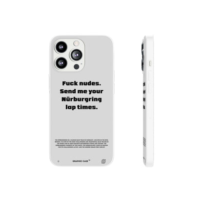 "Fuck nudes. Send me your Nürburgring lap times." High Quality Phone Case