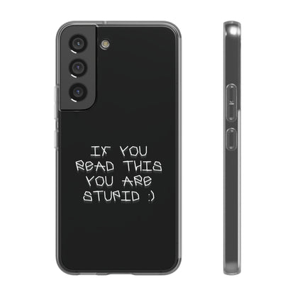 "If you read this you are stupid :)" High Quality Phone Case