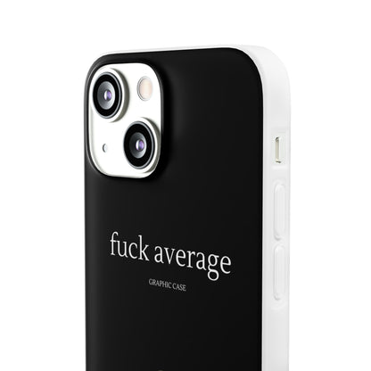 "fuck average" High Quality Phone Case