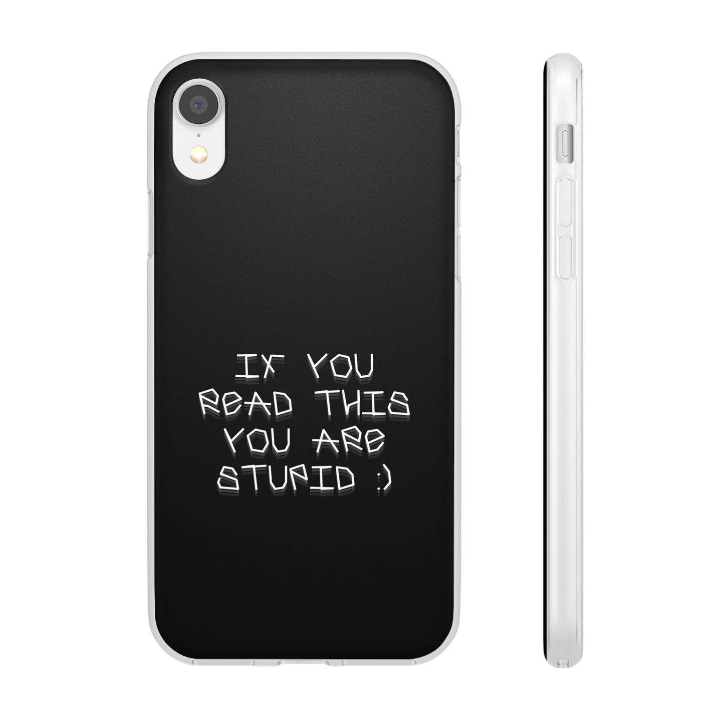 "If you read this you are stupid :)" High Quality Phone Case