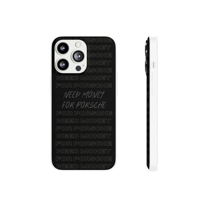 "Need money for Porsche" High Quality Phone Case