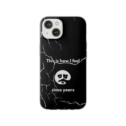 "This is how I feel since years" High Quality Phone Case