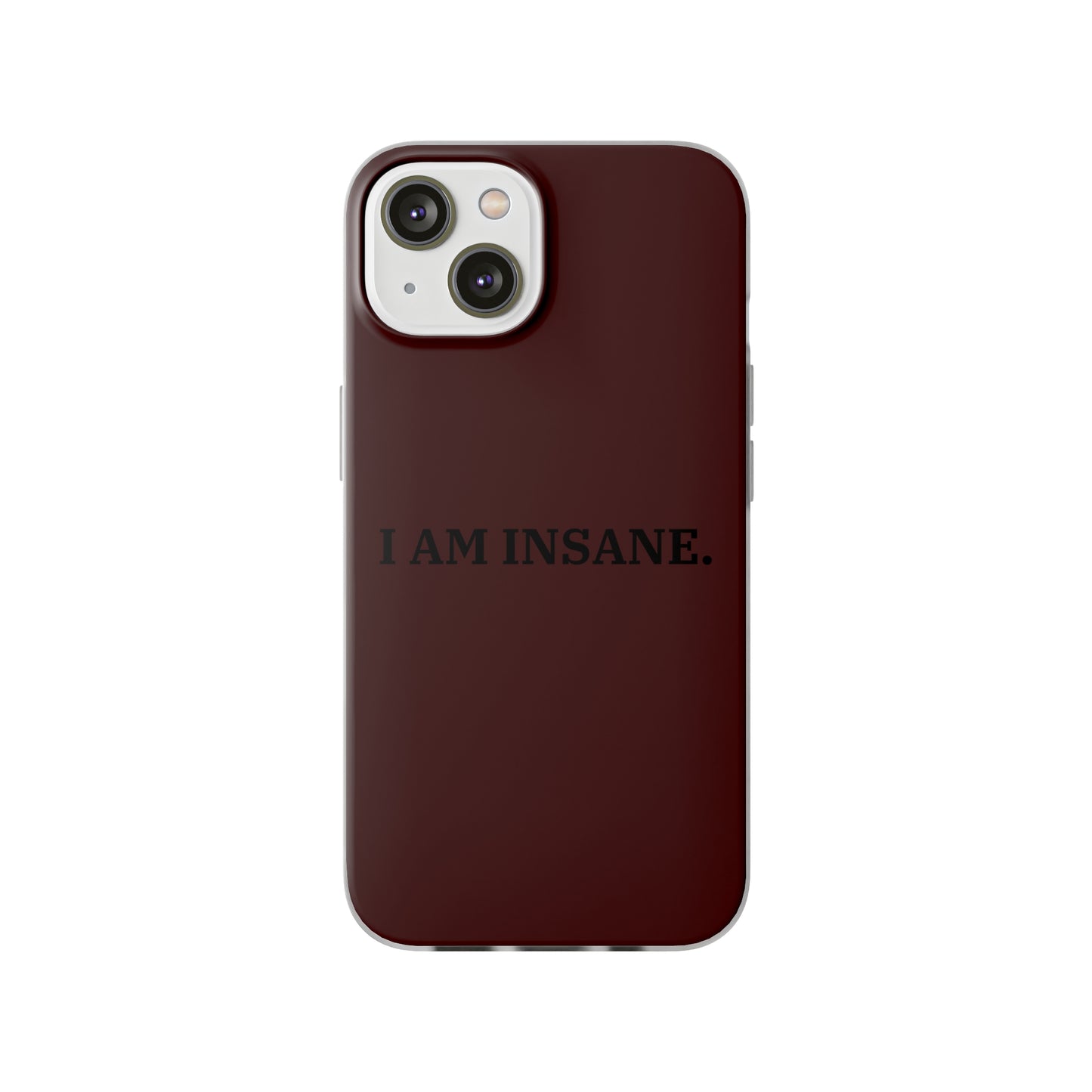 "I am Insane" High Quality Phone Case