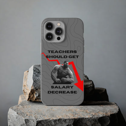 "Teachers should get salary decrease" High Quality Phone Case