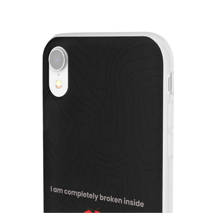 "I am completely broken inside" High Quality Phone Case