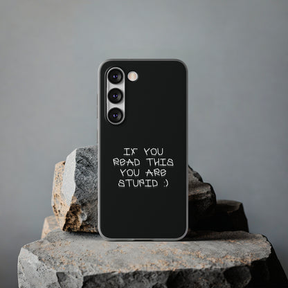 "If you read this you are stupid :)" High Quality Phone Case