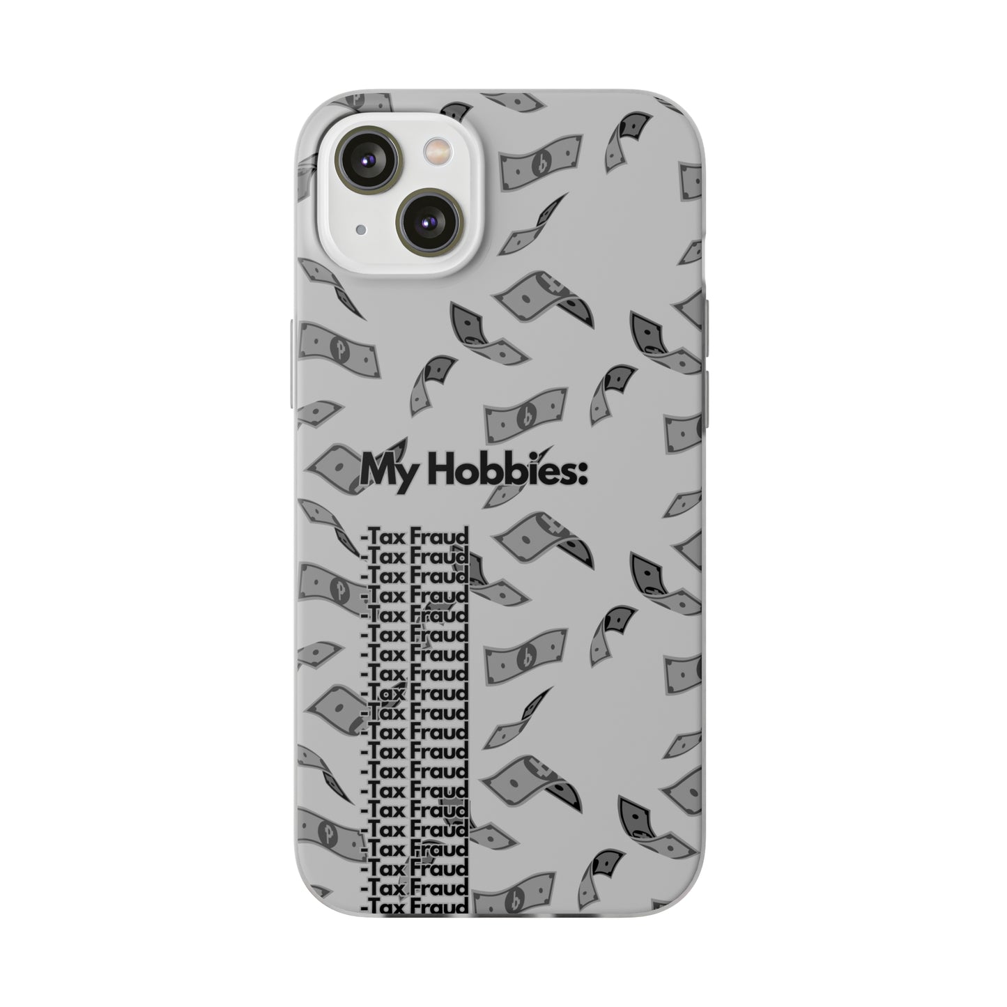 "My hobbies: -Tax Fraud Grey Version" High Quality Phone Case