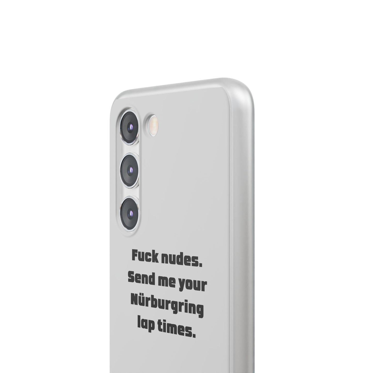 "Fuck nudes. Send me your Nürburgring lap times." High Quality Phone Case