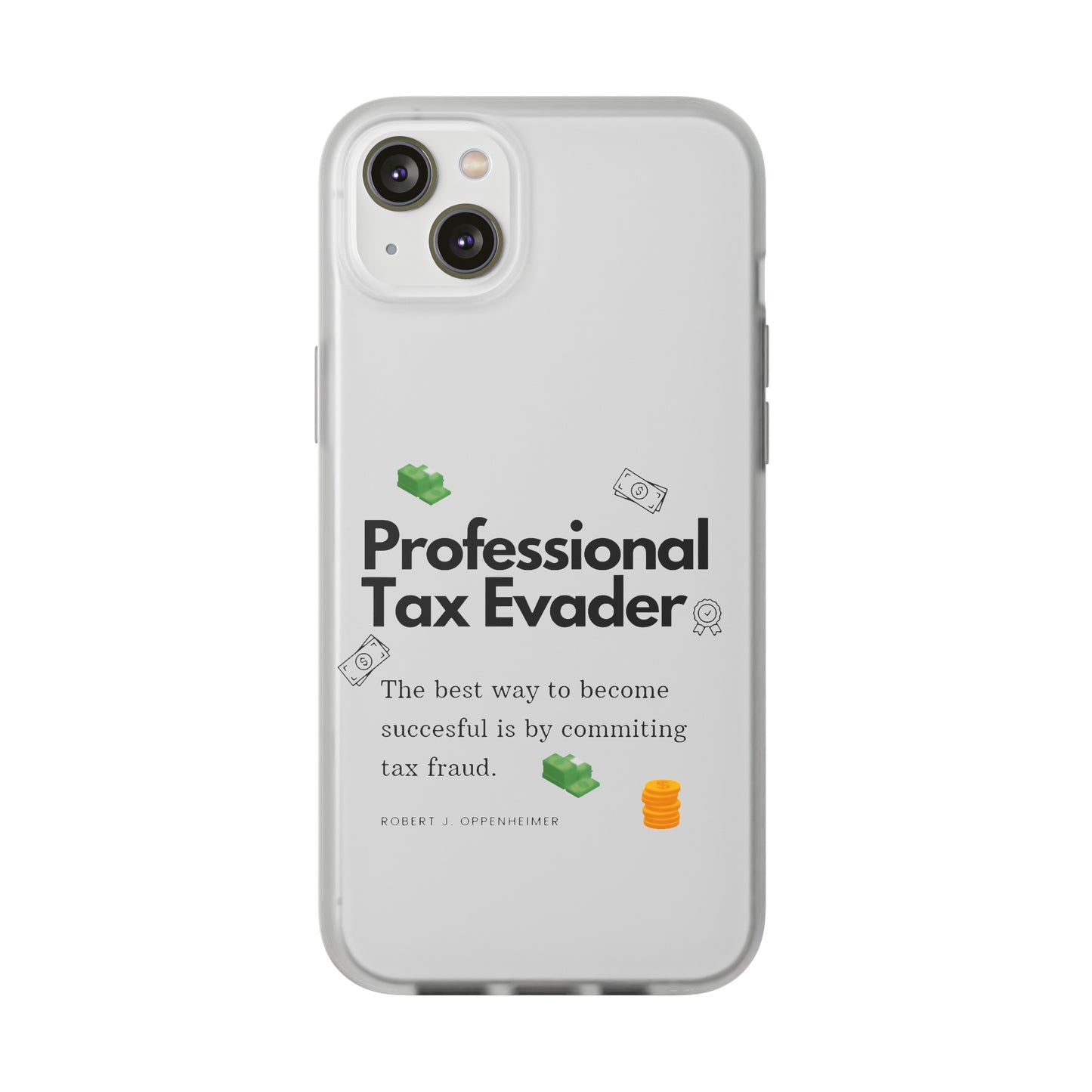 "Professional Tax Evader" High Quality Phone Case