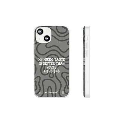 "My music taste is better than yours" High Quality Phone Case