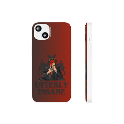 "Utterly Insane" High Quality Phone Case