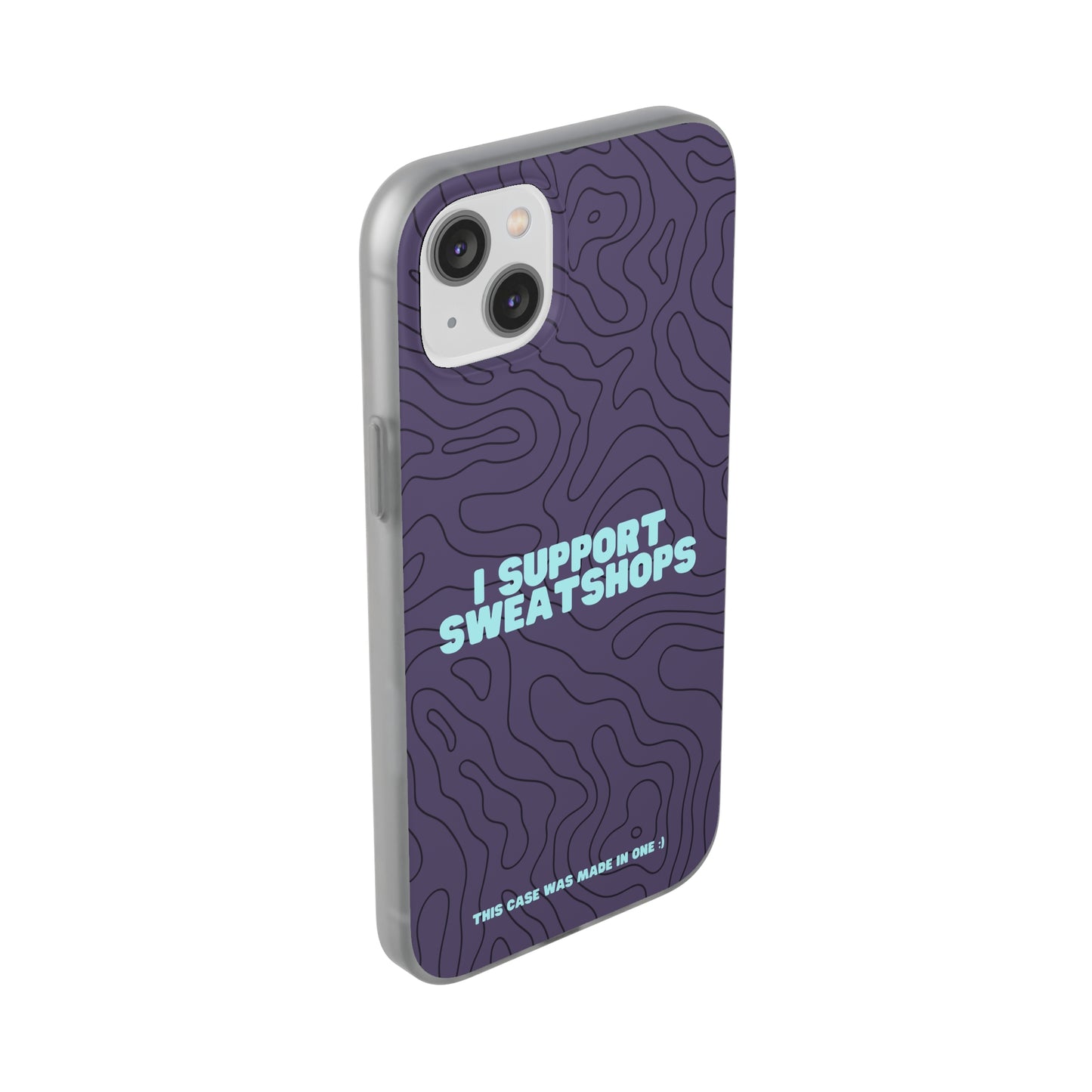 "I support sweatshops" High Quality Phone Case