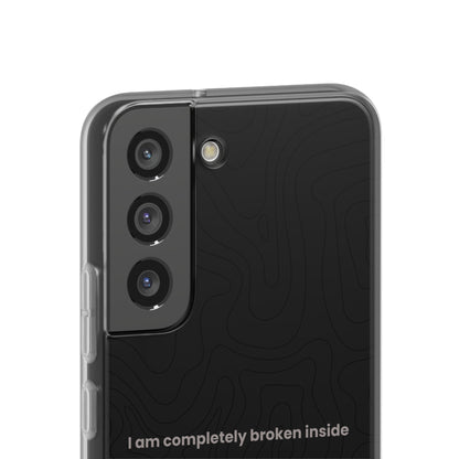 "I am completely broken inside" High Quality Phone Case