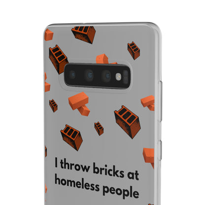 "I throw bricks at homeless people" High Quality Phone Case