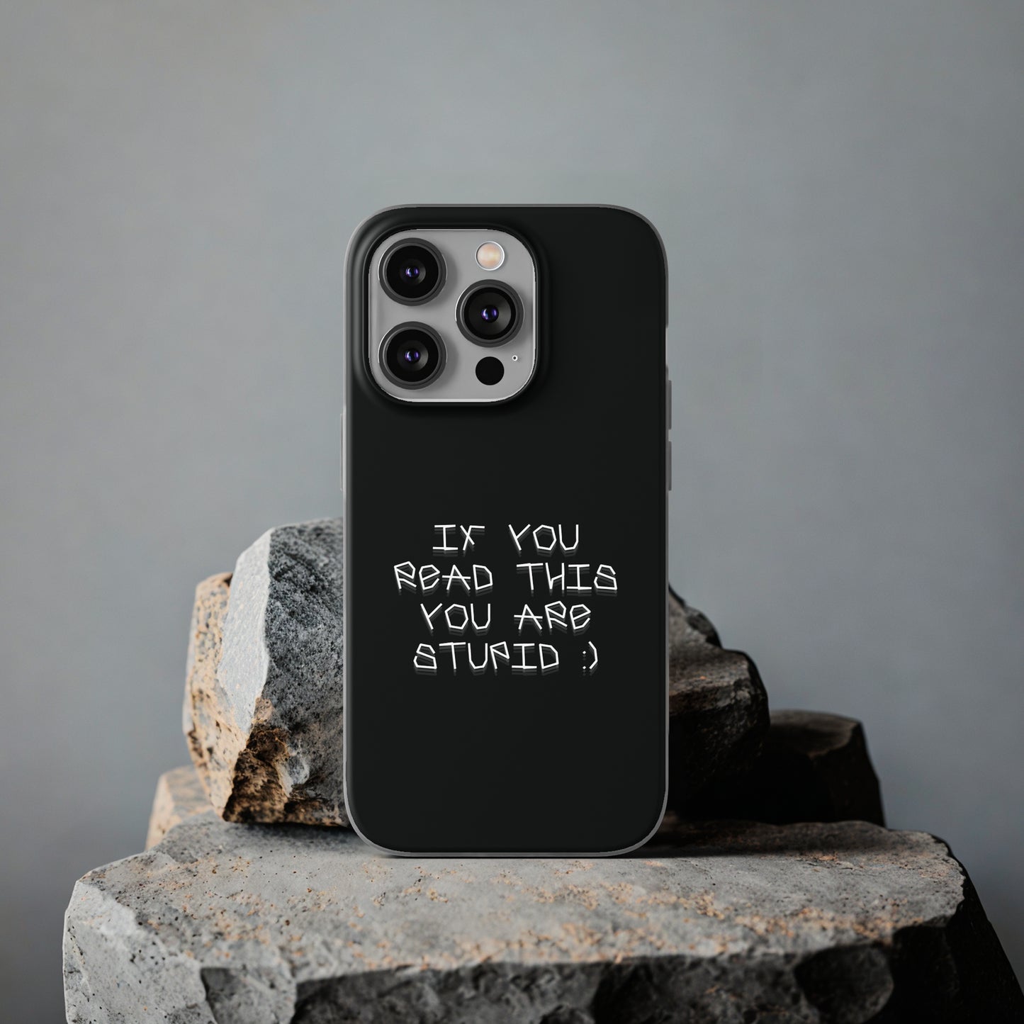 "If you read this you are stupid :)" High Quality Phone Case