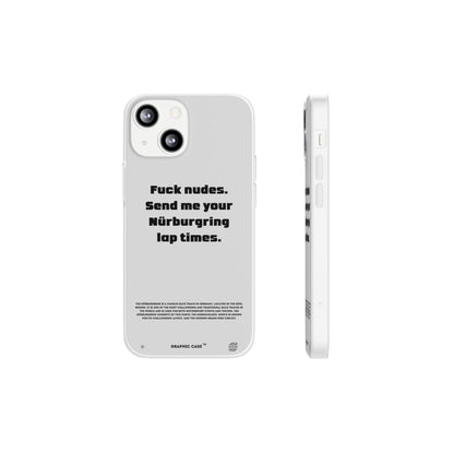 "Fuck nudes. Send me your Nürburgring lap times." High Quality Phone Case