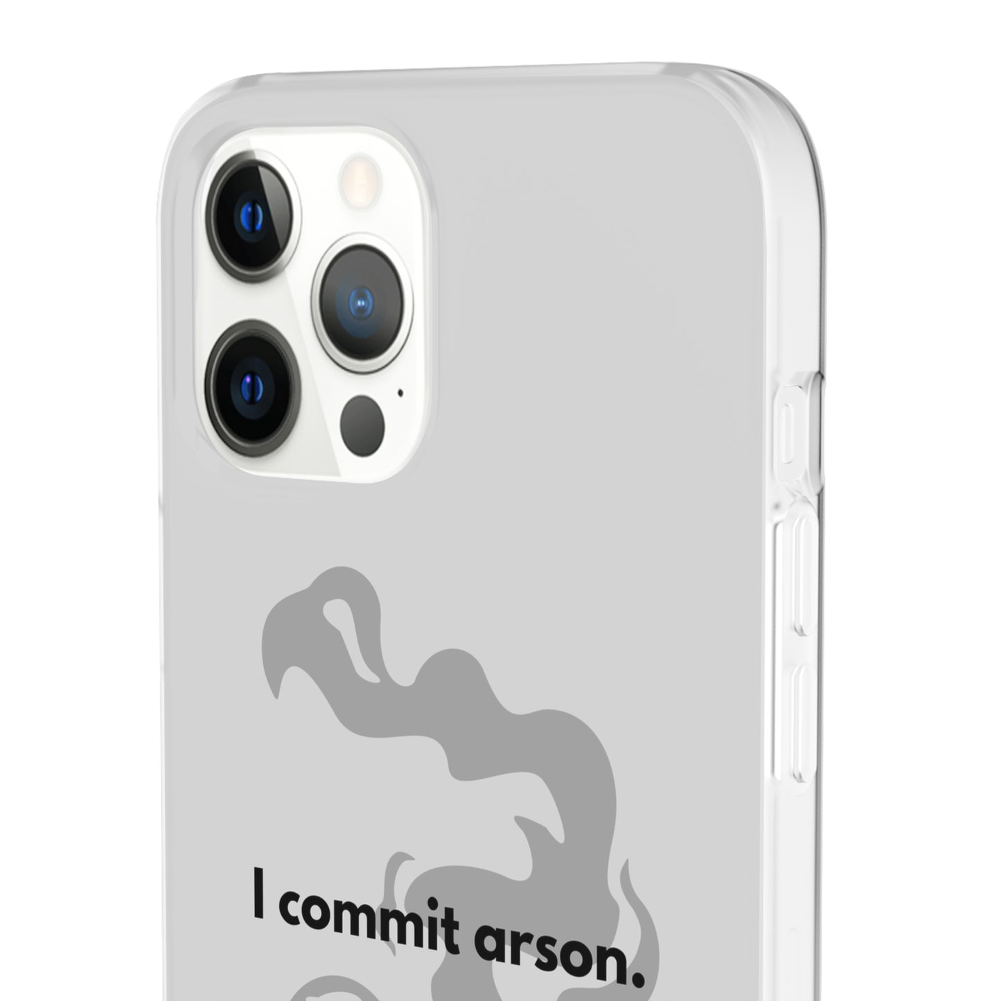 "I commit arson." High Quality Phone Case