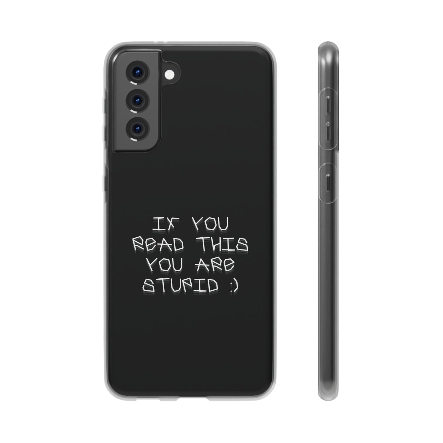 "If you read this you are stupid :)" High Quality Phone Case