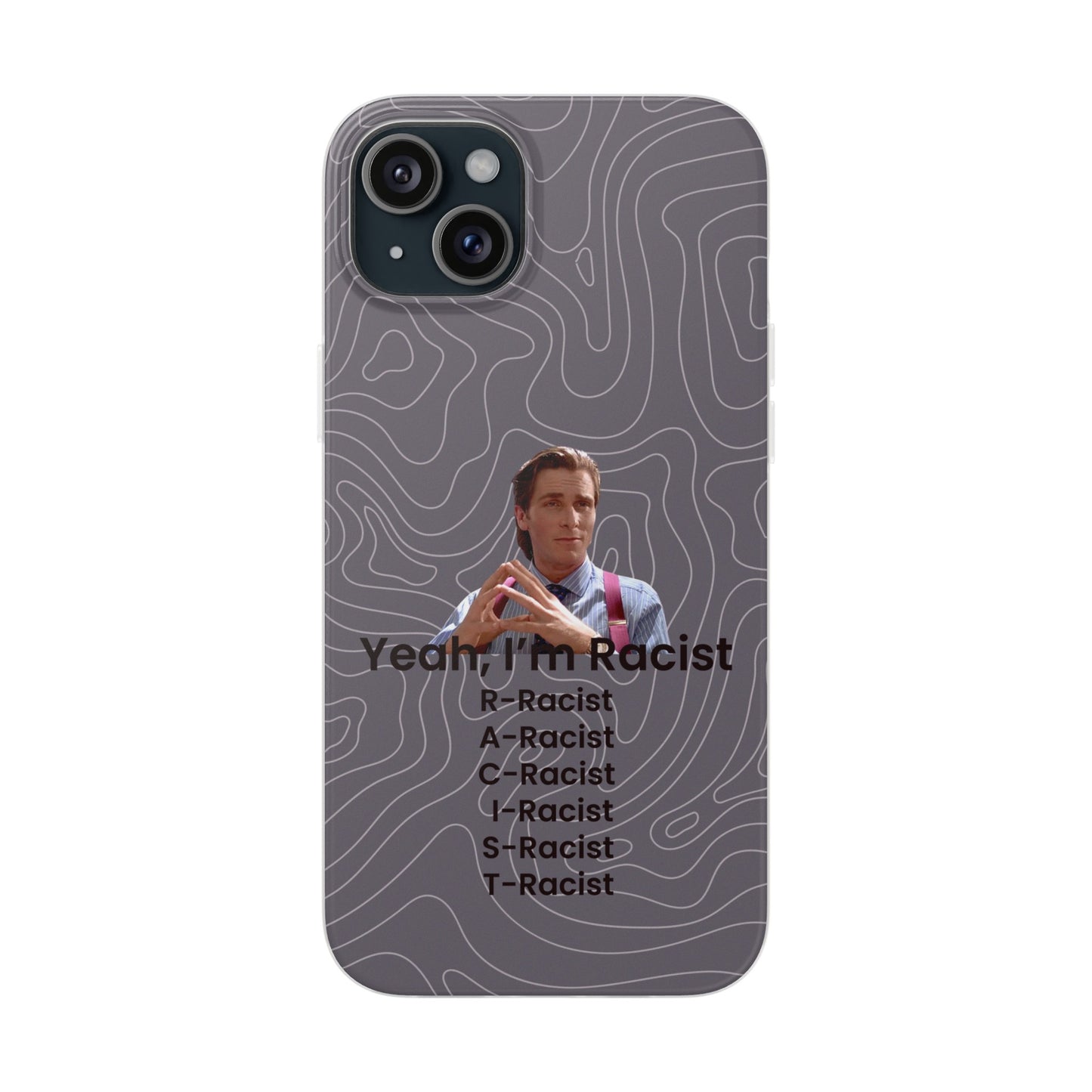 "Yeah, I'm Racist V2" High Quality Phone Case