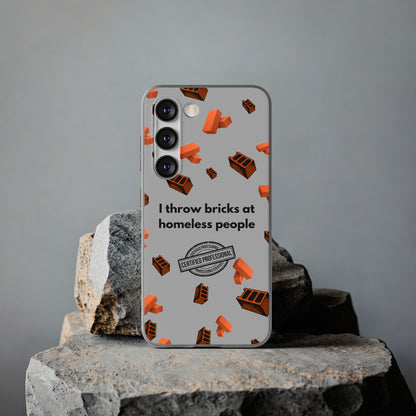 "I throw bricks at homeless people" High Quality Phone Case