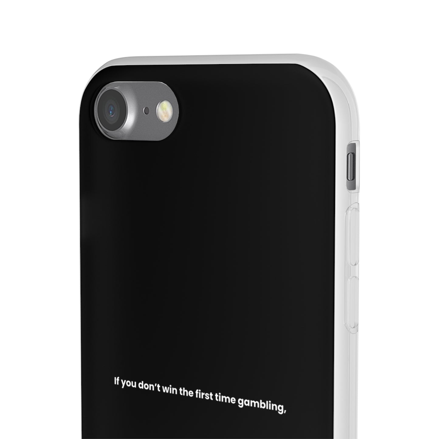 "If you don’t win the first time gambling, try again" High Quality Phone Case