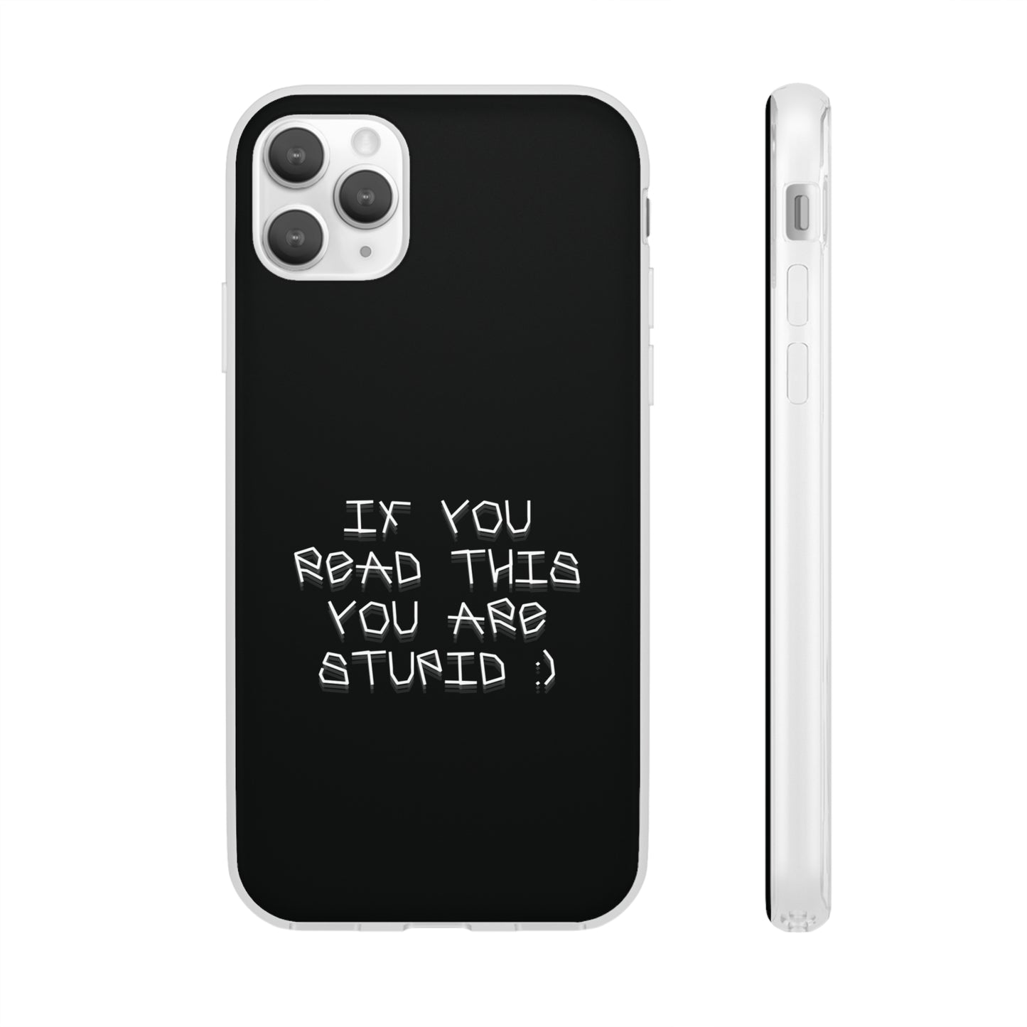 "If you read this you are stupid :)" High Quality Phone Case